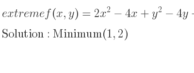 The extreme f(x,y)=2x^2-4x+y^2-4y+2 is Minimum(1,2)